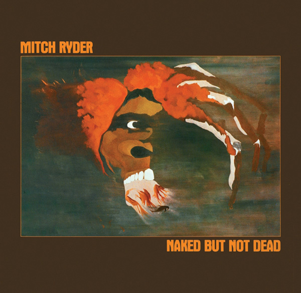 Mitch Ryder – Naked But Not Dead