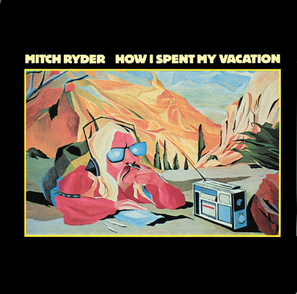 Mitch Ryder – How I Spent My Vacation