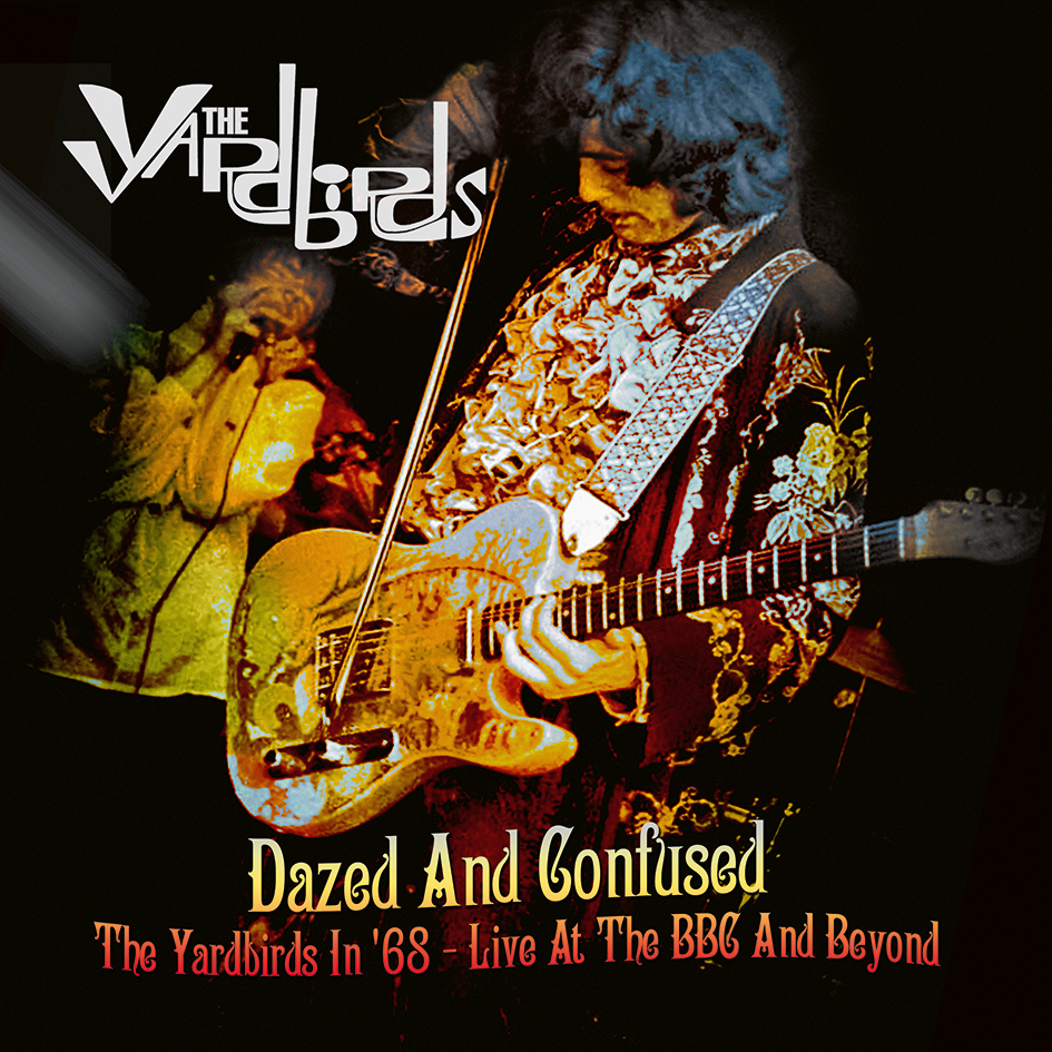 The Yardbirds – Dazed and Confused: The Yardbirds in ‘68 – Live At The BBC And Beyond