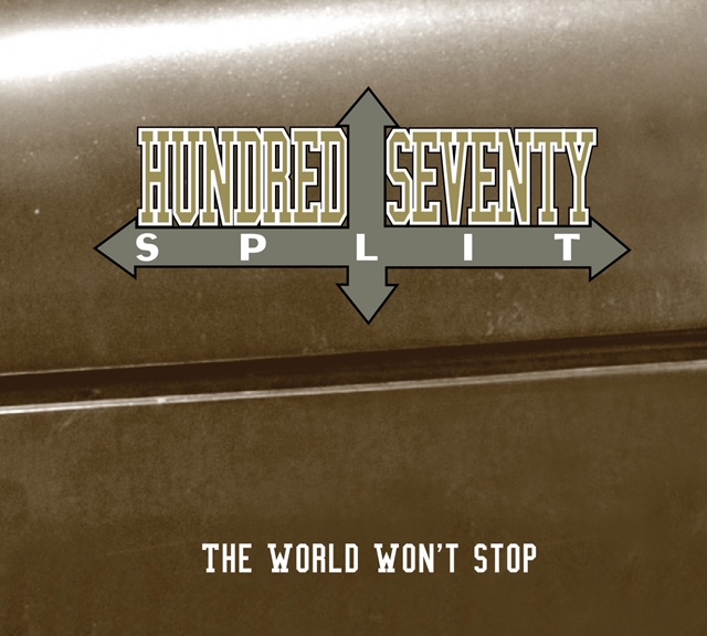 Hundred Seventy Split – The World Won’t Stop